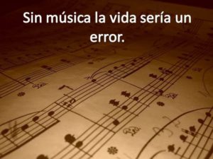 sin musica la vida seria un error